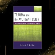 Trauma and the Avoidant Client: Attachment-Based Strategies for Healing (Norton Professional Books