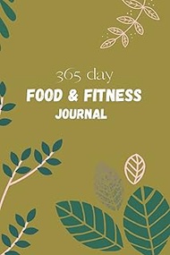 365 Day Food and Fitness Journal: Daily Activity and Diet Tracker