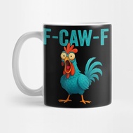 Funny F-Caw-F Chicken Graphic Sarcistic Bird - Funny F Caw F Chicken Graphic Sarcistic Coffee Mug