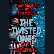 The Twisted Ones: Five Nights at Freddy’s (Original Trilogy Graphic Novel 2) Scott Cawthon