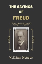 The Sayings of Freud William Messer