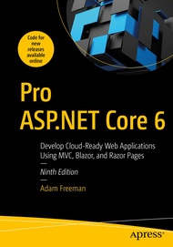 Pro ASP.NET Core 6: Develop Cloud-Ready Web Applications Using MVC, Blazor, and Razor Pages Pro ASP.