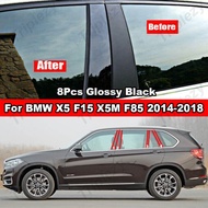 8Pcs Car Window Door Column B C Pillar Post Cover Trim For BMW X5 F15 X5M F85 2014-2018 Glossy Black