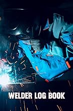 Welder Log Book: Some People Call Me a Welder the Most Important Call Me Dad Proud Metal Steel & Wir