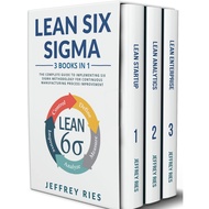 Lean Six Sigma – 3 Books in 1 - Implementing Six Sigma Methodology for Continuous Manufacturing Proc