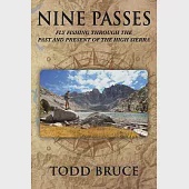 Nine Passes: Fly Fishing Through the Past and Present of the High Sierra, Black and White Edition