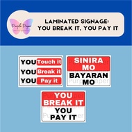 Laminated Signage: You break it you pay it (A4 or A5 size)