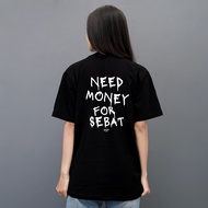 Kepstore Official - Need Money For Sebat T-Shirt - Viral Words T-Shirt Cotton Combed 24s Unisex