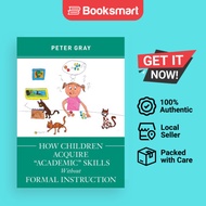 How Children Acquire "Academic" Skills Without Formal Instruction by Peter Gray (Au - 9781952837043
