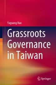 Grassroots Governance in Taiwan Yaguang Hao