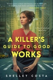 A Killer's Guide to Good Works Shelley Costa