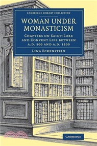 Woman under Monasticism：Chapters on Saint-Lore and Convent Life between AD 500 and AD 1500