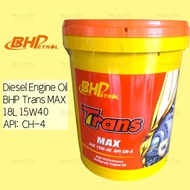 BHP 18 Liter TRANS MAX 15W40 API: CH-4 DIESEL ENGINE OIL. 18L 15W-40