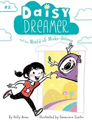 Daisy Dreamer and the World of Make-Believe Holly Anna