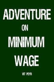 Adventure on Minimum Wage Vit Peyr