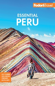 Fodor's Essential Peru: with Machu Picchu & the Inca Trail (Full-color Travel Guide) Fodor's Essenti