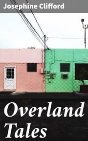 Overland Tales Josephine Clifford