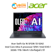 ACER SWIFT GO 16 SFG16-72-5242 NOTBOOK (โน๊ตบุ๊ค ) INEL CORE ULTRA 5 125H / INTEL EVO / 32GB / 1TB /