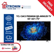TCL TV C6KS Premium QD-MiniLED TV (55"/65"/75")