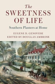 The Sweetness of Life : Southern Planters at Home by Eugene D. Genovese (UK edition, paperback)