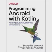 Programming Android with Kotlin: Achieving Structured Concurrency with Coroutines