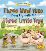 Three Blind Mice Team Up with the Three Little Pigs (Fairy Tale Mix-Ups: Heinemann Read and Learn) T