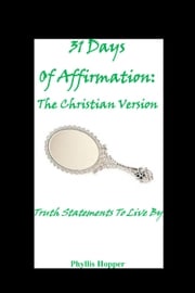 31 Days of Affirmation: The Christian Version Phyllis Hopper