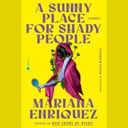 A Sunny Place for Shady People Mariana Enriquez