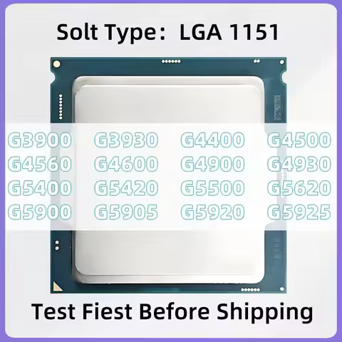 G3900 G3930 G4400 G4500 G4560 G4600 G4900 G4930 G5400 G5420 G5500 G5620 G5900 G5905 G5920 G5925 LGA