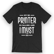 My 3D Printer Is Calling And I Must Go T-Shirt 3D Print Lover