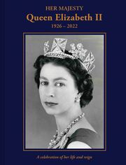 Her Majesty Queen Elizabeth II: 1926–2022 Brian Hoey