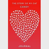 The Story Of My Cat Candy: Cute Red Heart Shaped Personalized Cat Name Journal - 6"x9" 150 Pages Blank Lined Diary