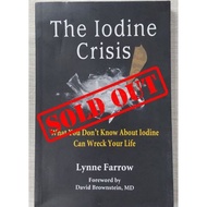 The Iodine Crisis: What You Don't Know About Iodine Can Wreck Your Life by Lynne Farrow, 2013, (Engl