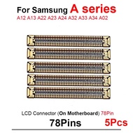 5Pcs/Lot 78Pin LCD Screen Connector MainBoard FPC For Samsung Galaxy A12 A13 A23 A22 A24 A32 A33 A34