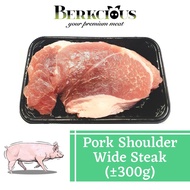 Berkcious Healthy White Pork - Shoulder Wide Steak 上肉 (±300g)