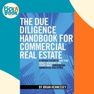The Due Diligence Handbook For Commercial Real Estate : A Proven System To Save Time, Mon by Brian H