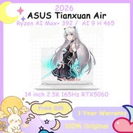 ASUS Tianxuan Air 2026 Ryzen AI Max+ 392 Radeon 8060S / Ryzen AI 9 H 465 RTX5060 14 inch ASUS TUF A1