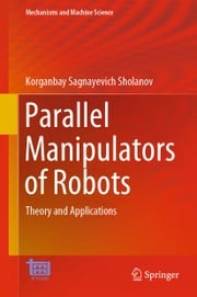 Parallel Manipulators of Robots Korganbay Sagnayevich Sholanov