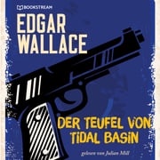 Der Teufel von Tidal Basin (Ungekürzt) Edgar Wallace