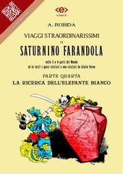 Viaggi straordinarissimi di Saturnino Farandola. Parte quarta. La ricerca dell'elefante bianco Albert Robida