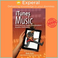 iTunes Music: Mastering High Resolution Audio Delivery : Produce Great Sounding Musi by Bob Katz (UK edition, paperback)