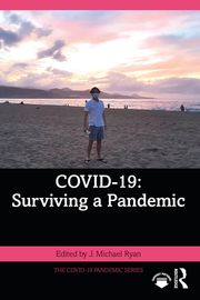 COVID-19: Surviving a Pandemic J. Michael Ryan