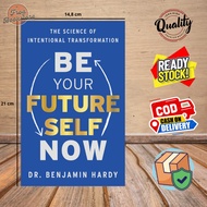 Be Your Future Self Now: The Science of International Transformation by Benjamin P. Hardy