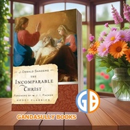 The Incomparable Christ J. Oswald Sanders & J. I. Packer