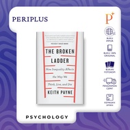 The Broken Ladder: How Inequality Changes the Way We Think Live and Die - 9781474601122