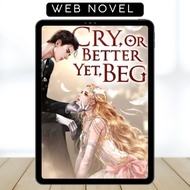 [Bahasa Indonesia] Cry, Even Better If You Beg • Web Novel • Complete