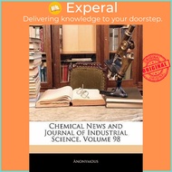 Chemical News and Journal of Industrial Science, Volume 98 by Anonymous (US edition, paperback)