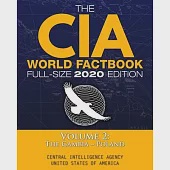 The CIA World Factbook Volume 2 - Full-Size 2020 Edition: Giant Format, 600+ Pages: The #1 Global Reference, Complete &amp; Unabridged - Vol. 2 of 3, The