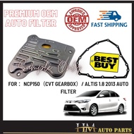 OEM TOYOTA NCP150 (CVT GEARBOX) / ALTIS 1.8 2013 AUTO FILTER