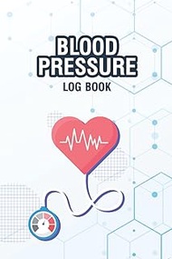 Blood Pressure Log Book: Personal Weekly BP Monitor and Pulse Rate Organizer to Record Blood Pressur